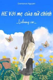 [BHTT] (Lichaeng ver) _ HE VỚI MẸ CỦA NỮ CHÍNH.