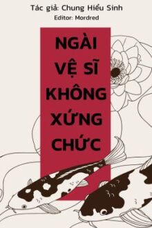 [ĐM-Xong] Ngài vệ sĩ không xứng chức – Chung Hiểu Sinh